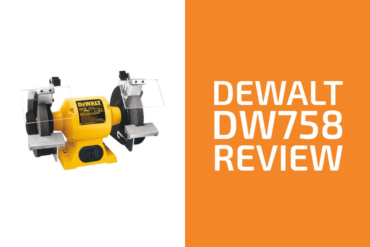 DeWalt DW758 Review: A Good Bench Grinder?